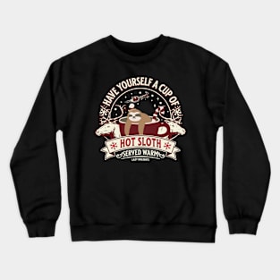 Have Yourself A Cup Of Hot Sloth Crewneck Sweatshirt